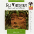 Gill Whitehurst: Green and Living Crown  ( CD )