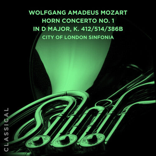 City of London Sinfonia: Wolfgang Amadeus Mozart: Horn Concerto No. 1 in D Major, K. 412/514/386b  ( CD )