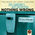 Jeff Sanford's Jazz Orchestra: Nothing Wrong - CD