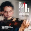 Yevgeny Kutik: The Death Of Juliet And Other Tales: Music Of Prokofiev  ( CD )