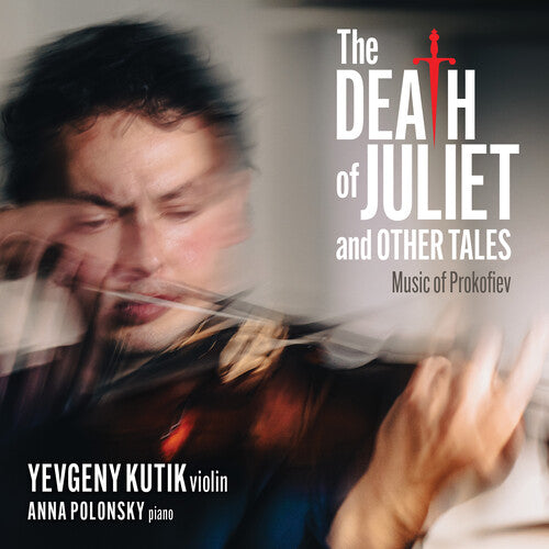 Yevgeny Kutik: The Death Of Juliet And Other Tales: Music Of Prokofiev  ( CD )