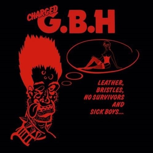 GBH - Leather, Bristles, No Survivors and Sick Boys... ( VINYL )