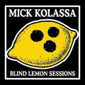 Mick Kolassa: Blind Lemon Sessions  ( CD )