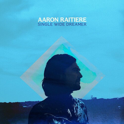 Aaron Raitiere: Single Wide Dreamer  ( CD )
