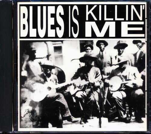 Various Artists: Blues Is Killin Me (Various Artists)  ( CD )
