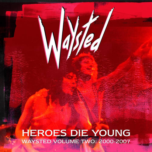 Waysted: Heroes Die Young: Waysted Volume Two (2000-2007) - CD