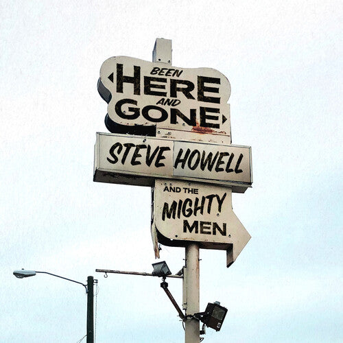 Steve Howell & the Mighty Men: Been Here & Gone  ( CD )
