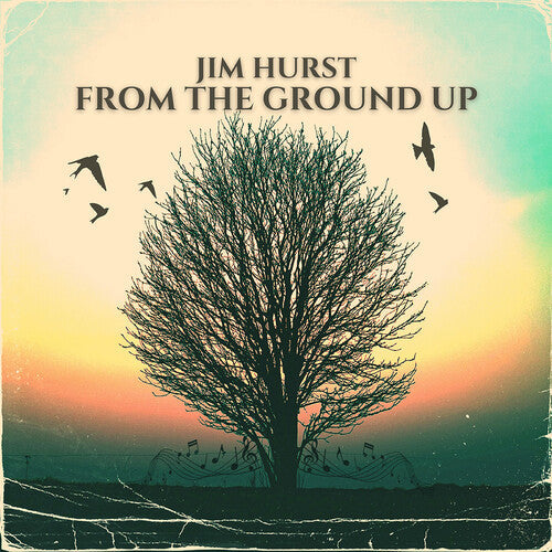 Jim Hurst: From The Ground Up  ( CD )