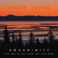 Jacob Adams: EQUANIMITY: PIANO RAGS BY LARRY PORTER & JACOB ADAMS  ( CD )
