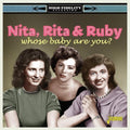 Nita Rita & Ruby: Whose Baby Are You?  ( CD )