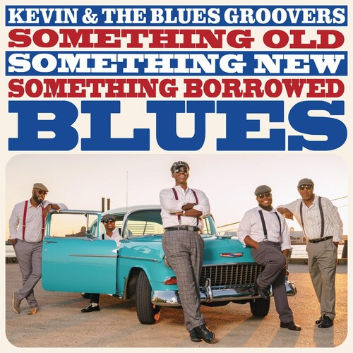 Kevin & Blues Groovers: Something Old Something New Something Borrowed Blues  ( CD )