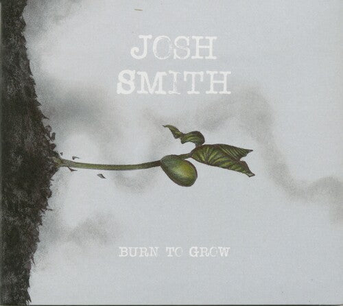 Josh Smith: Burn To Grow  ( CD )