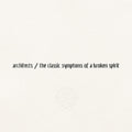 Architects - The classic symptoms of a broken spirit - Indie LP