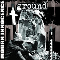 Ground: Mourn Innocence - VINYL
