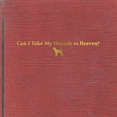 Tyler Childers: Can I Take My Hounds To Heaven - Vinyl