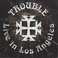 Trouble: Live in Los Angeles - VINYL
