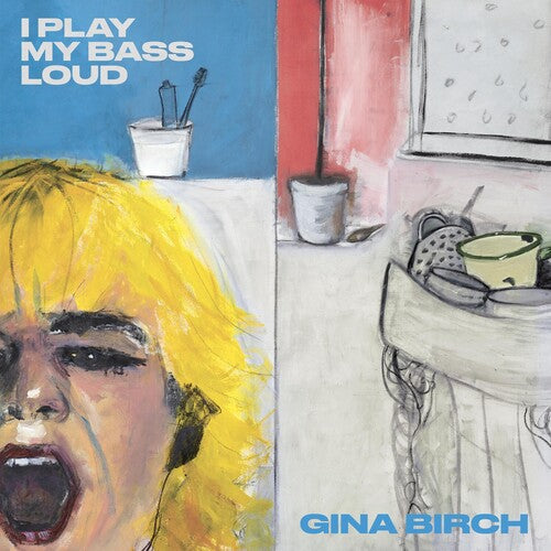 Gina Birch: I Play My Bass Loud - VINYL