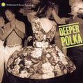 Various Artists: Deeper Polka: More Dance Music From The Midwest  ( CD )
