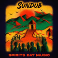 Sundub: SPIRITS EAT MUSIC - VINYL