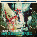 Thank You Scientist: Maps of Nonexistent Places - VINYL