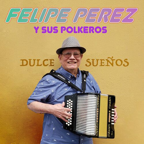 Felipe Perez y Sus Polkeros: Dulce Suenos - CD