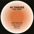 40 Thieves / Qzen: Don't Turn It Off (Session Victim And Bella Boo Remixes) - 12-INCH SINGLE