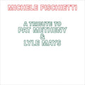 Michele Fischietti: A Tribute To Pat Metheny & Lyle Mays - CD