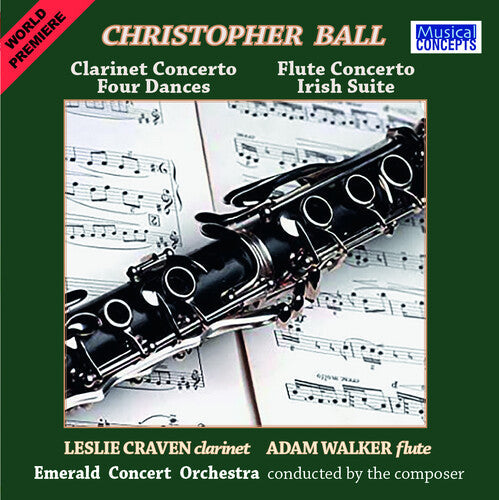 Leslie Craven: Christopher Ball: Clarinet & Flute Concertos + Four Dances & Irish STE  ( CD )