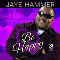 Jaye Hammer: Be Happy  ( CD )
