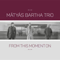 Matyas Bartha: From This Moment On - CD