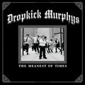 Dropkick Murphys - The Meanest Of Times ( VINYL )