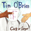 Tim O'Brien: Cup of Sugar  ( CD )