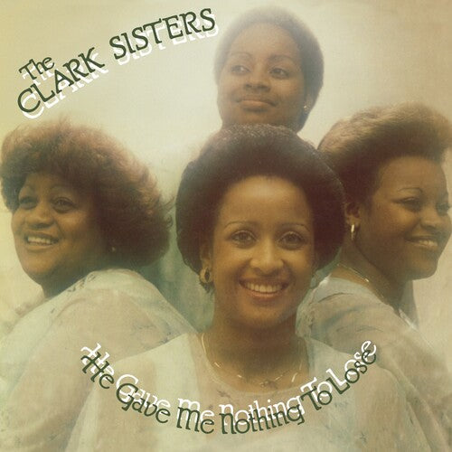 The Clark Sisters: He Gave Me Nothing To Lose - VINYL