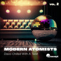 Modern Atomists: Disco Chilled With A Twist, Vol. 2  ( CD )