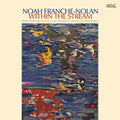 Noah Franche Nolan: Within The Stream - CD