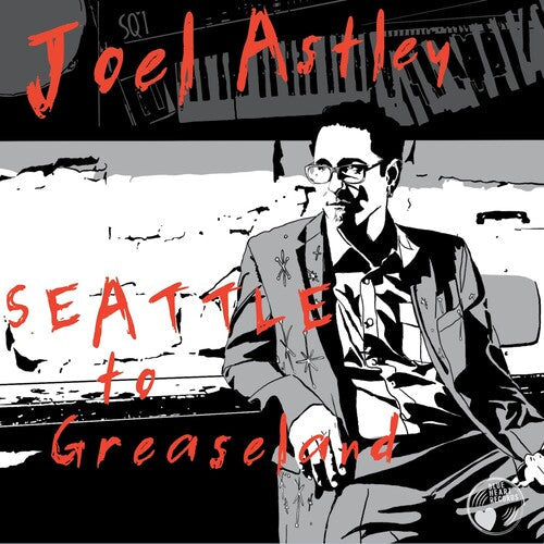 Joel Astley: Seattle To Greaseland  ( CD )