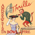 Andrew Bird's Bowl of Fire - Thrills ( VINYL )