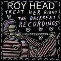 Roy Head - Treat Her Right - the Backbeat Recordings( VINYL )