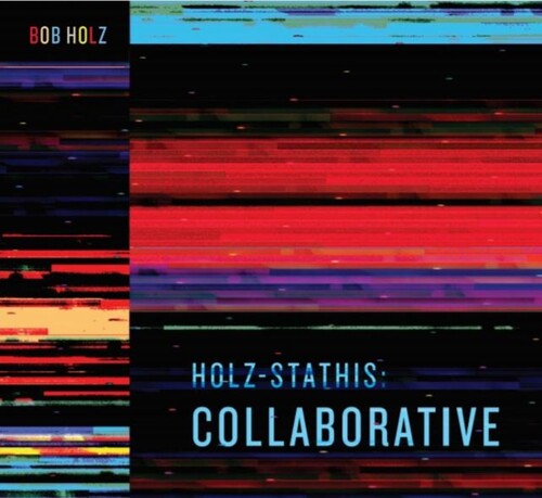 Bob Holz: Holz-stathis: Collaborative - VINYL