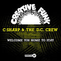 C-Sharp & the D.C. Crew: Welcome You Home To Stay  ( CD )