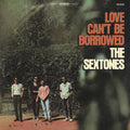 The Sextones: Love Can't Be Borrowed - VINYL