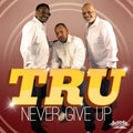 Tru: Never Give Up - CD