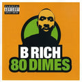 B Rich: 80 Dimes  ( CD )