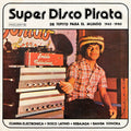 Various Artists - Super Disco Pirata (De Tepito Para El Mundo 1965-1980) ( VINYL )