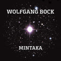 Wolfgang Bock: Mintaka  ( CD )