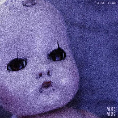 Elliott Fullam: What's Wrong - Vinyl