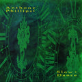 Anthony Phillips: Slow Dance - CD