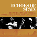 Echoes of Spain: From Segovia & Sabicas to Miles: Echoes of Spain: From Segovia and Sabicas to Miles Davis and John Coltrane / Various - CD