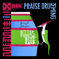 Bengt Bitter Funeral Beer Band Berger: Praise Drumming - CD