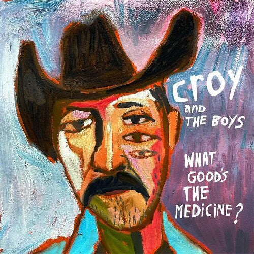 Croy & the Boys: What Good's The Medicine? - Vinyl